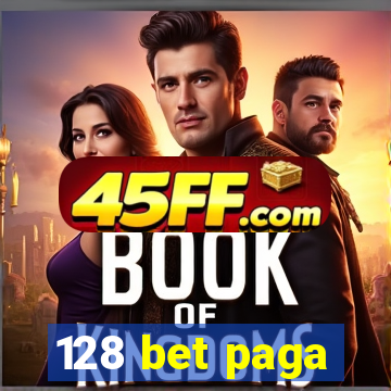 128 bet paga